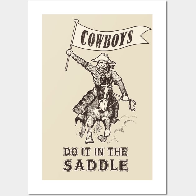 Cowboys Do It In The Saddle Wall Art by ranxerox79